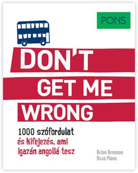 PONS Don’t get me wrong - Ismerd meg az angol szlenget!