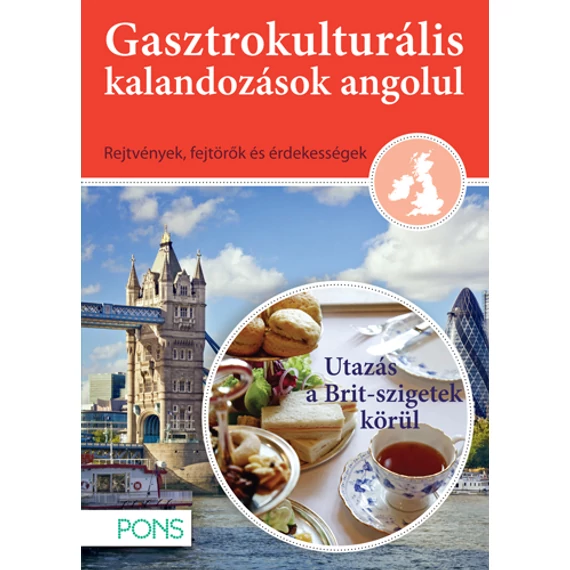 PONS Gasztrokulturális kalandozások angolul Utazás a Brit szigetek körül